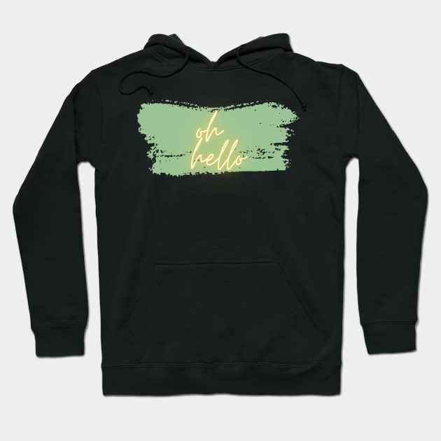 Oh Hello Hoodie by Life Happens Tee Shop